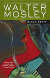 BLACK BETTY: FEATURING AN ORIGINAL EASY RAWLINS SHORT STORY "GATOR GREEN" - EASY RAWLINS MYSTERIES