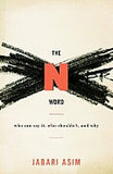 THE N WORD: WHO CAN SAY IT, WHO SHOULDN'T AND WHY
