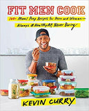 FIT MEN COOK: 100+ MEAL PREP RECIPES FOR MEN AND WOMEN--ALWAYS #HEALTHYAF, NEVER BORING