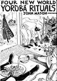 Four New World Yoruba Rituals by John Mason