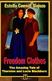 Freedom Clothes: The Amazing Tale of Thornton and Lucie Blackburn