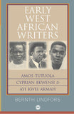 EARLY WEST AFRICAN WRITERS: AMOS TUTUOLA CYPRIAN EKWENSI & AYI KWEI ARMAH