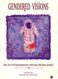 GENDERED VISIONS:THE ART OF CONTEMPORARY AFRICANA WOMEN ARTISTS