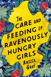 THE CARE AND FEEDING OF RAVENOUSLY HUNGRY GIRLS