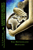 Grandpa's Secret- The Motherland Medicine ( Man Heal Thyself #1 )