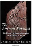 The Ancient Nubians: The History of One of the Oldest Civilizations in Africa