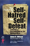 The Psychology of Self-Hatred and Self-Defeat: Towards a Reclamation of the Afrikan Mind