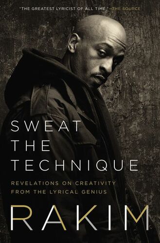 SOLD OUT: SWEAT THE TECHNIQUE: REVELATIONS ON CREATIVITY FROM THE LYRICAL GENIUS