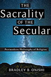 The Sacrality of the Secular: Postmodern Philosophy of Religion
