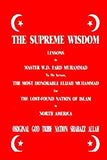 The Supreme Wisdom Lessons By Master Fard Muhammad To His Servant: The Most Honorable Elijah Muhammad For The Lost-Found Nation Of Islam In North America