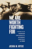 We Are Worth Fighting For: A History of the Howard University Student Protest of 1989 (Black Power, 1)