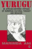 Yurugu: An African-Centered Critique of European Cultural Thought and Behavior